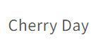 Cherry Day